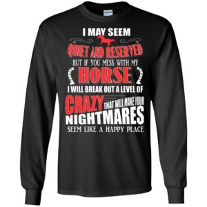 Mess with my horse a level of crazy funny riding horses lover equestrian gift long sleeve