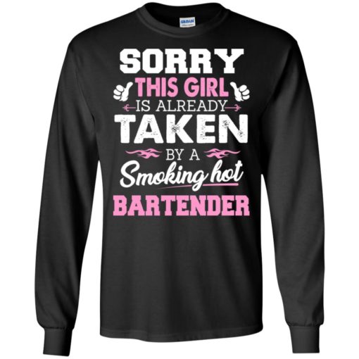 Bartender – gift for girlfriend wife or lover – sorry this girl is already taken by smokin hot long sleeve