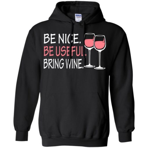 Be nice be useful bring wine funny quote love wine christmas hoodie