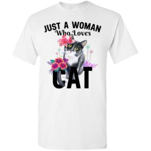 Cat lover just a woman who loves cat t-shirt