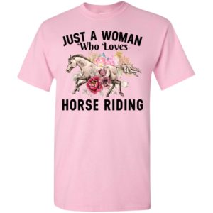 Horse lover gift just a woman who loves horse riding t-shirt