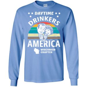 Daytime drinkers of america t-shirt wisconsin chapter alcohol beer wine long sleeve