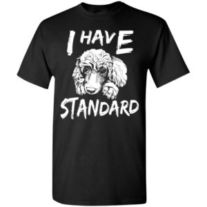 I have standard poodle dog art funny slogan dating couple t-shirt