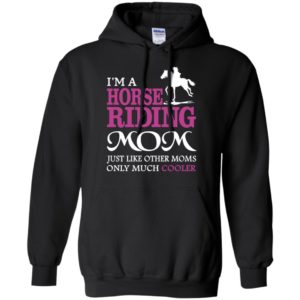 I’m a horse riding mom just cooler funny horse lover mother hoodie