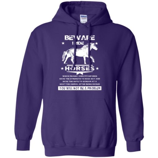 Beware i ride horses you will not be problem funny quote love riding horse hoodie
