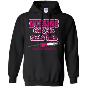 Nursing fixin’ cuts and stickin’ butts funny nurse gift hoodie