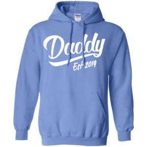 Daddy est 2019 happy new parenting father hoodie