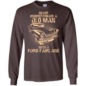 Never underestimate an old man with a ford fairlane – vintage car lover gift long sleeve