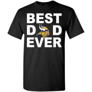 Best dad ever minnesota vikings fan gift ideas t-shirt