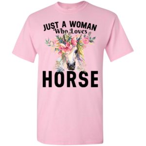 Horse lover just a woman who loves horse t-shirt