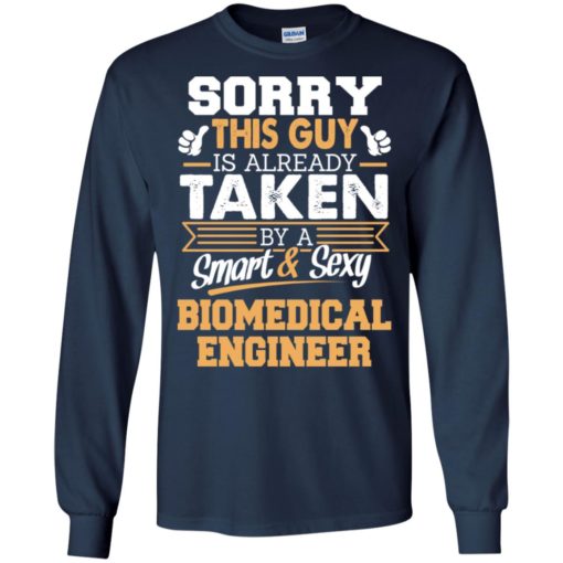 Biomedical engineer – gift for boyfriend husband or lover – sorry this guy is already taken by smart and sexy long sleeve