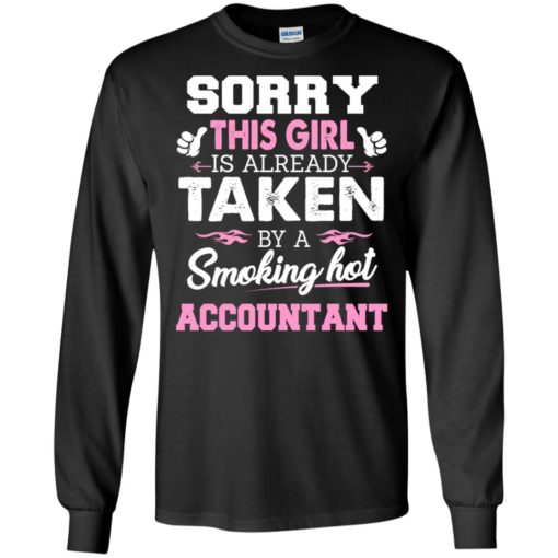 Accountant – gift for girlfriend wife or lover – sorry this girl is already taken by smokin hot long sleeve