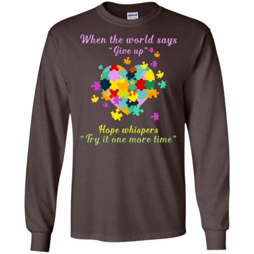 Autism world says give hope whispers try one more time t-shirt and mug long sleeve