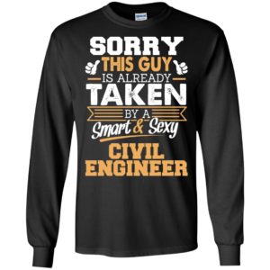 Civil engineer – gift for boyfriend husband or lover – sorry this guy is already taken by smart and sexy long sleeve