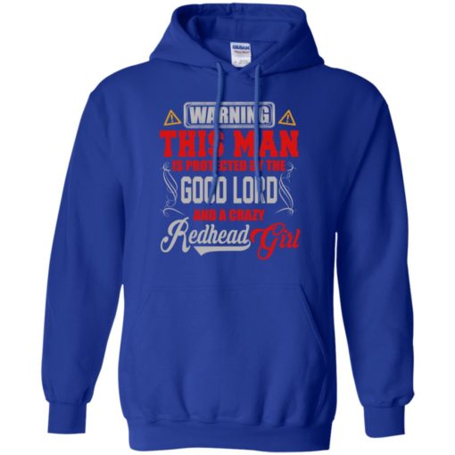 Sorry this man is protected by good lord and redhead girl funny boyfriend couple hoodie