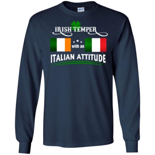 Irish temper with an italian attitude funny proud heritage long sleeve