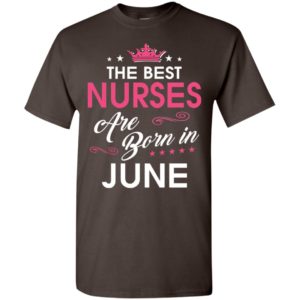 Birthday gift for nurses born in june t-shirt