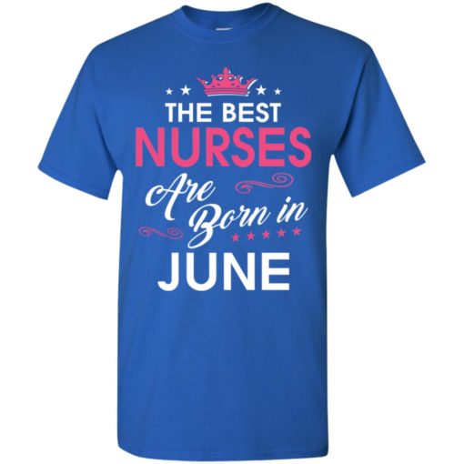 Birthday gift for nurses born in june t-shirt