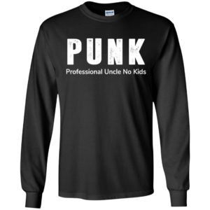Punk professional uncle no kids funny sassy christmas gift for uncle long sleeve