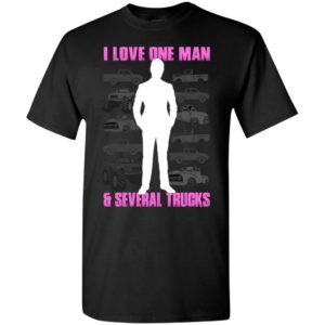 I love one man and several trucks funny wife driver truck lover t-shirt