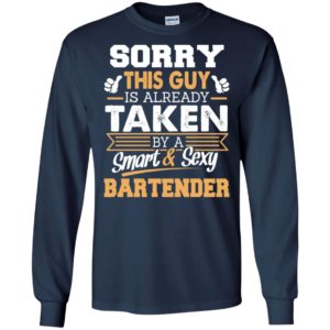 Bartender – gift for boyfriend husband or lover – sorry this guy is already taken by smart and sexy long sleeve