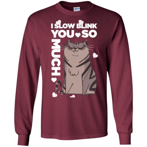 I slow blink you so much funny cat lover long sleeve