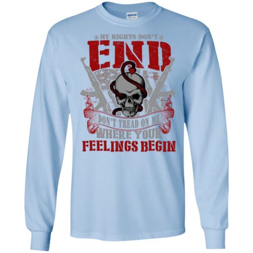 My right don’t end where you feelings begin long sleeve