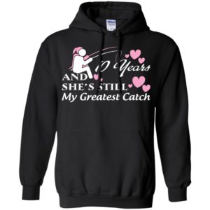 10 years anniversary gift she’s still my greatest catch happy married lovers hoodie