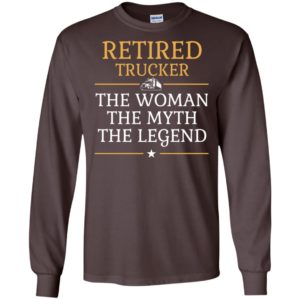 Retired trucker the woman the myth the legend retirement gift for mom mother grandma long sleeve
