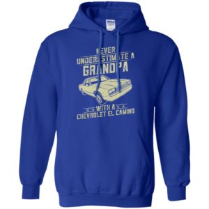Chevrolet el camino lover gift – never underestimate a grandpa old man with vintage awesome cars hoodie