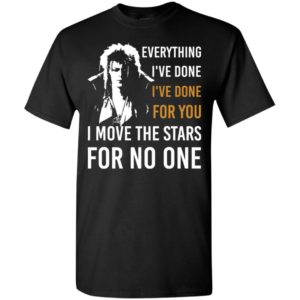 I move the stars for no one labyrinth music bowie fans t-shirt