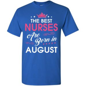 Birthday gift for nurses born in august t-shirt