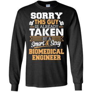 Biomedical engineer – gift for boyfriend husband or lover – sorry this guy is already taken by smart and sexy long sleeve