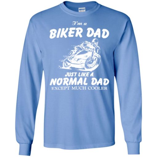 I’m biker dad except much cooler motorbiker father’s day long sleeve