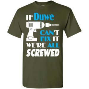 If duwe can’t fix it we all screwed duwe name gift ideas t-shirt