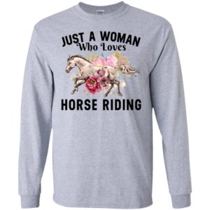 Horse lover gift just a woman who loves horse riding long sleeve