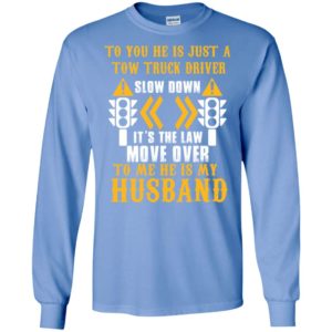 Tow truck driver to me he is my husband funny couple wife long sleeve
