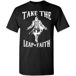 Take the leap of faith warrior artwork best gamer sayings t-shirt