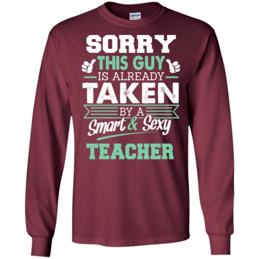 Sorry this guy is taken by a smart and sexy teacher funny husband long sleeve