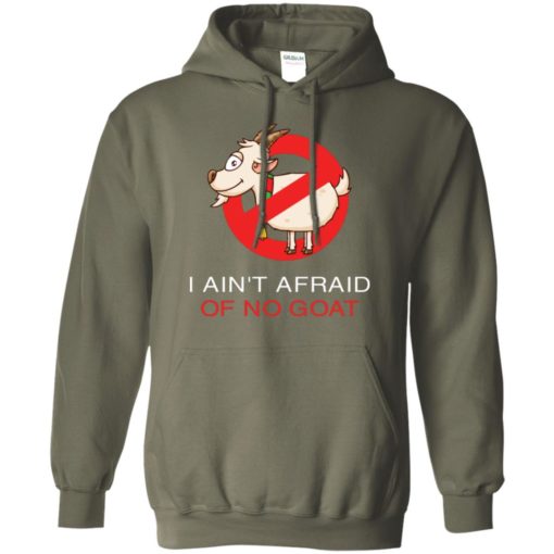 I ain’t afraid of no goat hoodie