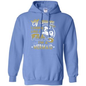 Of course i drink like a fish i’m a mermaid funny drinking wine beer hoodie