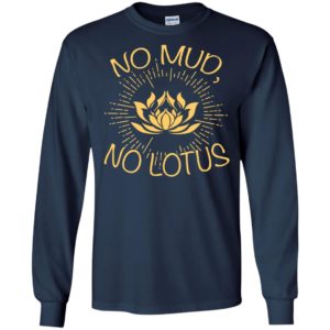 No mud no lotus inspriting quotes buddist long sleeve