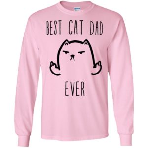 Best cat dad ever funny cat lover gift long sleeve