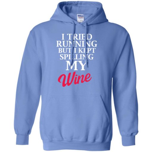 I tried running but i kept spilling my wine funny drinking quote hoodie