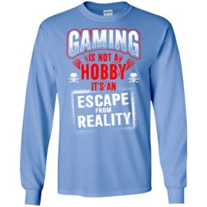Gaming is not a hobby it’s an escape from reality cool skull retro gamers long sleeve