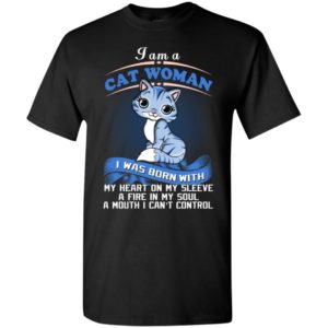 I am a cat woman i was born with my heart on my sleeve – mother day t-shirt