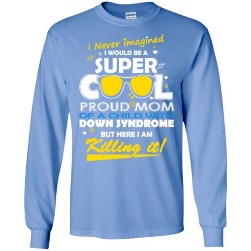 Down syndrome awaraness super cool mom long sleeve