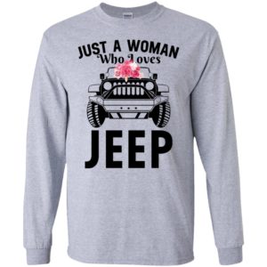 Jeep lover just a woman who loves jeep long sleeve