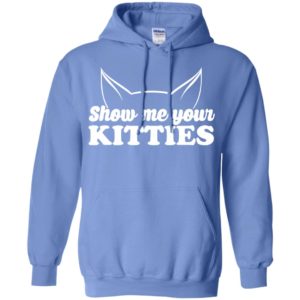 Cat lover gift funny show me your kitties quote saying hoodie