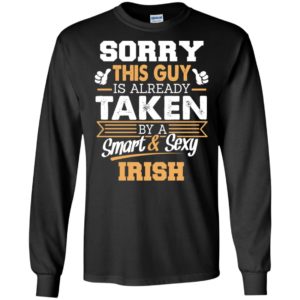 Irish – gift for boyfriend husband or lover – sorry this guy is already taken by smart and sexy long sleeve